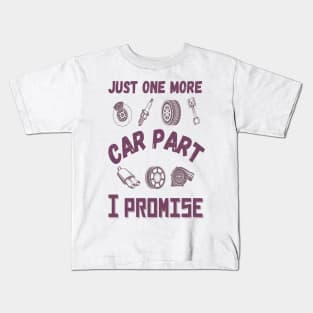 Just one more car part I promise, Funny car parts lover Kids T-Shirt